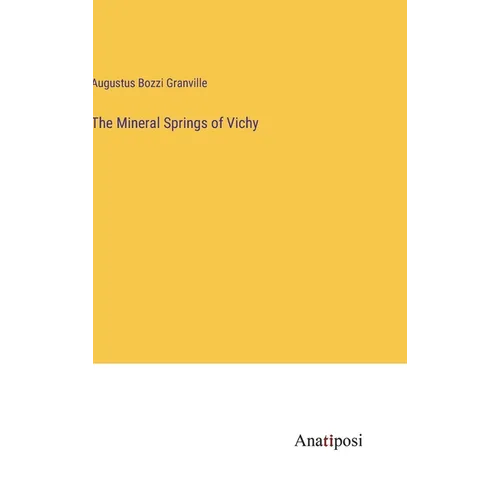 The Mineral Springs of Vichy - Hardcover