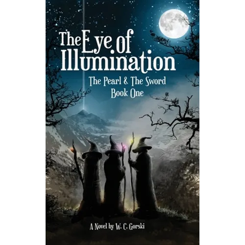 The Eye of Illumination: The Pearl & The Sword Book-One - Hardcover