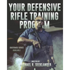 Your Defensive Rifle Training Program - Paperback