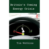 Britain's Coming Energy Crisis: Peak Oil and the End of the World as we Know it - Paperback