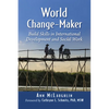 World Change-Maker: Build Skills in International Development and Social Work - Paperback