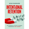 Intentional Retention: The Essential Guide to Human Resources for Leaders - Paperback