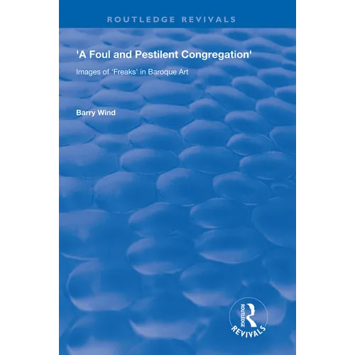 A Foul and Pestilent Congregation: Images of Freaks in Baroque Art - Paperback