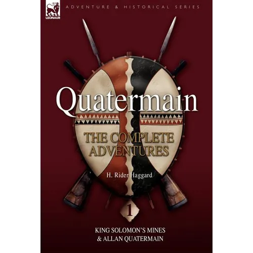 Quatermain: The Complete Adventures 1 King Solomon S Mines & Allan Quatermain - Hardcover