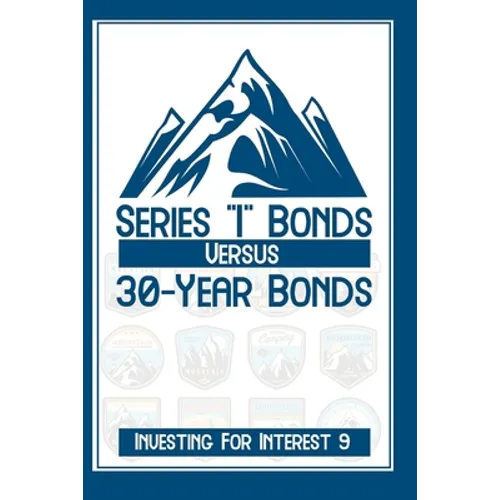 Investing for Interest 9: Series I Bonds vs. 30-Year Bonds - Paperback