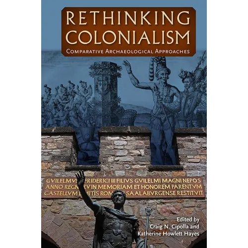 Rethinking Colonialism: Comparative Archaeological Approaches - Paperback