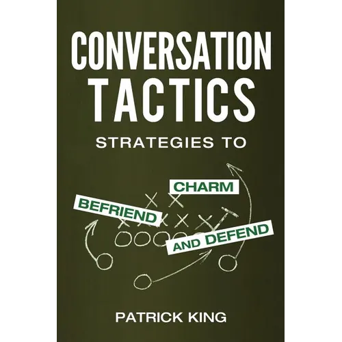 Conversation Tactics: Strategies to Charm, Befriend, and Defend - Paperback