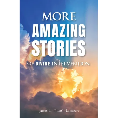 More Amazing Stories Of Divine Intervention - Paperback