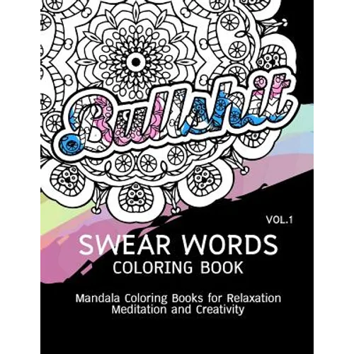 Swear Words Coloring Book Vol.1: Mandala Coloring Books for Relaxation Meditation and Creativity - Paperback
