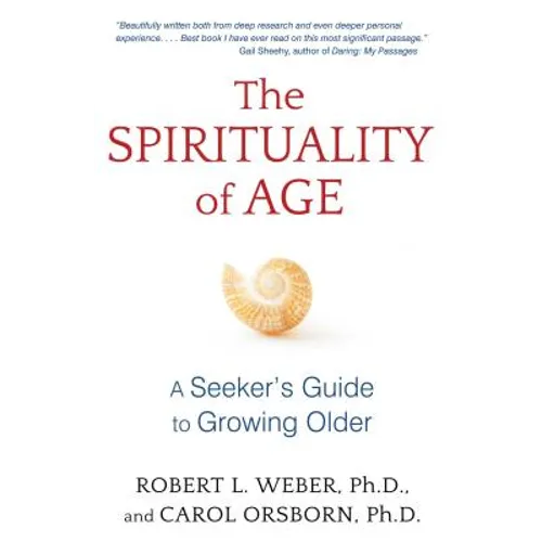 The Spirituality of Age: A Seeker's Guide to Growing Older - Paperback