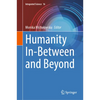 Humanity In-Between and Beyond - Hardcover