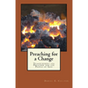 Preaching for a Change: Transforming the Preacher and the People of God - Paperback