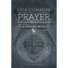 Our Common Prayer: A Field Guide to the Book of Common Prayer - Paperback