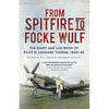 From Spitfire to Focke Wulf: The Diary and Log Book of Pilot H. Leonard Thorne, 1940-45 - Paperback