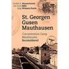 St. Georgen - Gusen - Mauthausen: Concentration Camp Mauthausen Reconsidered - Paperback