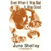 Even When It Was Bad... It Was Good - Paperback