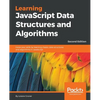 Learning JavaScript Data Structures and Algorithms - Second Edition: Hone your skills by learning classic data structures and algorithms in JavaScript - Paperback