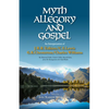 Myth, Allegory, and Gospel: An Interpretation of J.R.R. Tolkien, C.S. Lewis, G.K. Chesterton, Charles Williams - Paperback