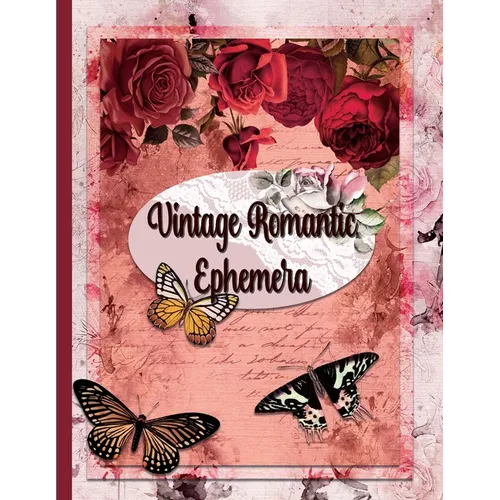 Vintage Romantic Ephemera: Embellishment Collection for Scrapbooking, Romantic Scrapbook Paper, Shabby Chic Ephemera - Paperback