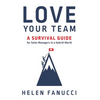 Love Your Team: A Survival Guide for Sales Managers in a Hybrid World - Hardcover