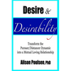 Desire & Desirability: Transform the Pursuer/Distancer Dynamic into a Mutual Loving Relationship - Paperback