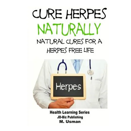 Cure Herpes Naturally - Natural Cures for a Herpes Free Life - Paperback