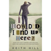 How Did I End Up Here?: Your life plan, purpose and digging into the subtleties of your existence - Paperback