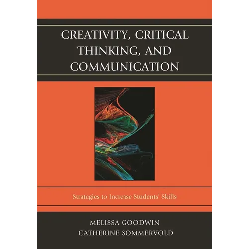 Creativity, Critical Thinking, and Communication: Strategies to Increase Students' Skills - Paperback