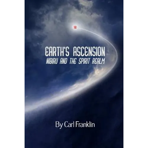 Earth's Ascension - Nibiru and the Spirit Realm - Paperback