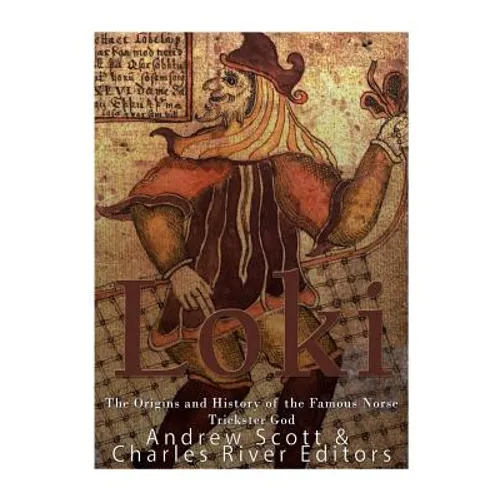 Loki: The Origins and History of the Famous Norse Trickster God - Paperback