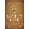 A Loving Life: In a World of Broken Relationships - Paperback