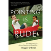 Pointing Is Rude: One Father's Story of Autism, Adoption, and Acceptance - Paperback
