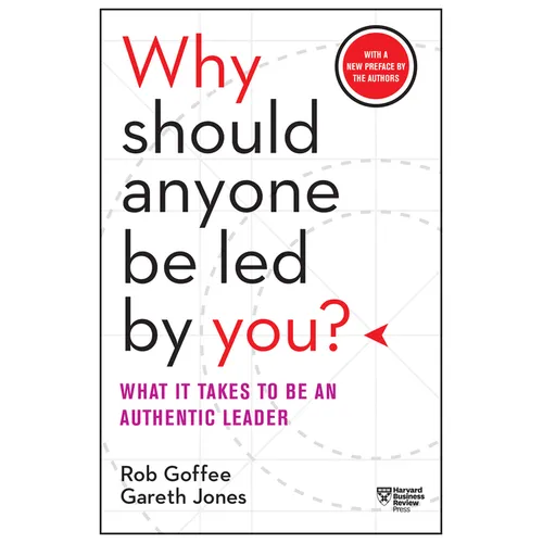 Why Should Anyone Be Led by You?: What It Takes to Be an Authentic Leader - Hardcover