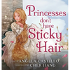Princesses don't have Sticky Hair - Hardcover