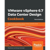 VMware vSphere 6.7 Data Center Design Cookbook - Third Edition - Paperback