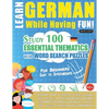 Learn German While Having Fun! - For Beginners: EASY TO INTERMEDIATE - STUDY 100 ESSENTIAL THEMATICS WITH WORD SEARCH PUZZLES - VOL.1 - Uncover How to - Paperback