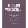 The Little Book of Modern Witchcraft: A Magical Introduction to the Beliefs and Practice - Hardcover