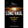 The Long Haul: Walking with God No Matter What! - Paperback