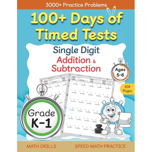 100+ Days of Timed Tests - Single Digit Addition and Subtraction Practice Workbook, Facts 0 to 9, Math Drills for Kindergarten and Grade 1, Ages 5-6 - Paperback