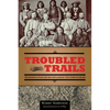 Troubled Trails: The Meeker Affair and the Expulsion of Utes from Colorado - Paperback