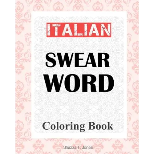 Italian Swear Word Coloring Book: Libro da colorare delle bestemmie italiane - Paperback