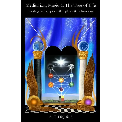 Meditation, Magic and the Tree of Life: Building the Temples of the Spheres and Pathworking - Paperback