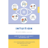 Intuition: How to Develop It and Use It in Everyday Life - Paperback