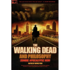 The Walking Dead and Philosophy: Zombie Apocalypse Now - Paperback