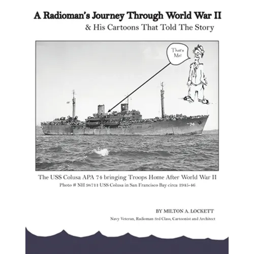 A Radioman's Journey Through World War II: And His Cartoons That Told The Story - Paperback
