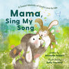 Mama, Sing My Song: A Sweet Melody of God's Love for Me - Hardcover