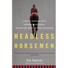 Headless Horsemen: A Tale of Chemical Colts, Subprime Sales Agents, and the Last Kentucky Derby on Steroids - Paperback