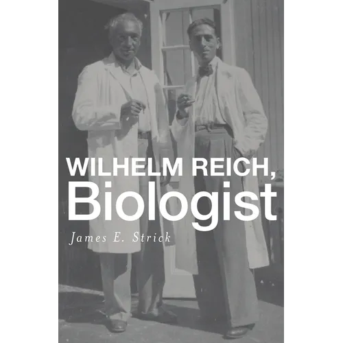 Wilhelm Reich, Biologist - Hardcover