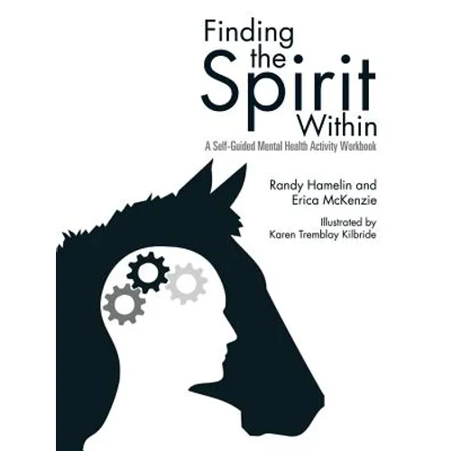 Finding the Spirit Within: A Self-Guided Mental Health Activity Workbook - Paperback