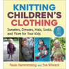 Knitting Children's Clothing: Sweaters, Dresses, Hats, Socks, and More for Your Kids - Paperback